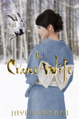 The Crane Wife Reveals Timeless Truths About Sacrifice, Love, and Desire!